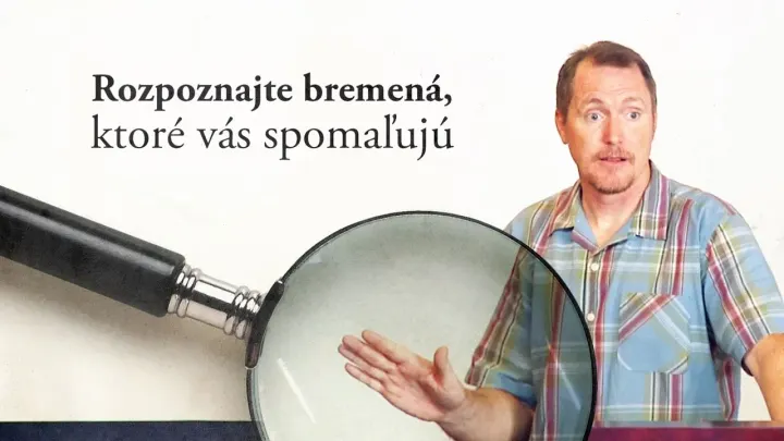 Rozpoznajte bremená, ktoré vás spomaľujú - Tim Conway (video)