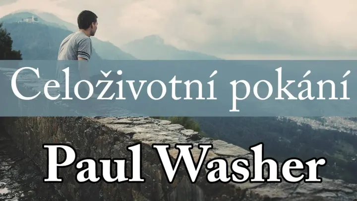 Celoživotní pokání | Paul Washer (video)